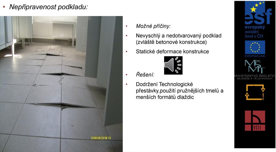 Statické deformace konstrukce Řešení: Dodržení