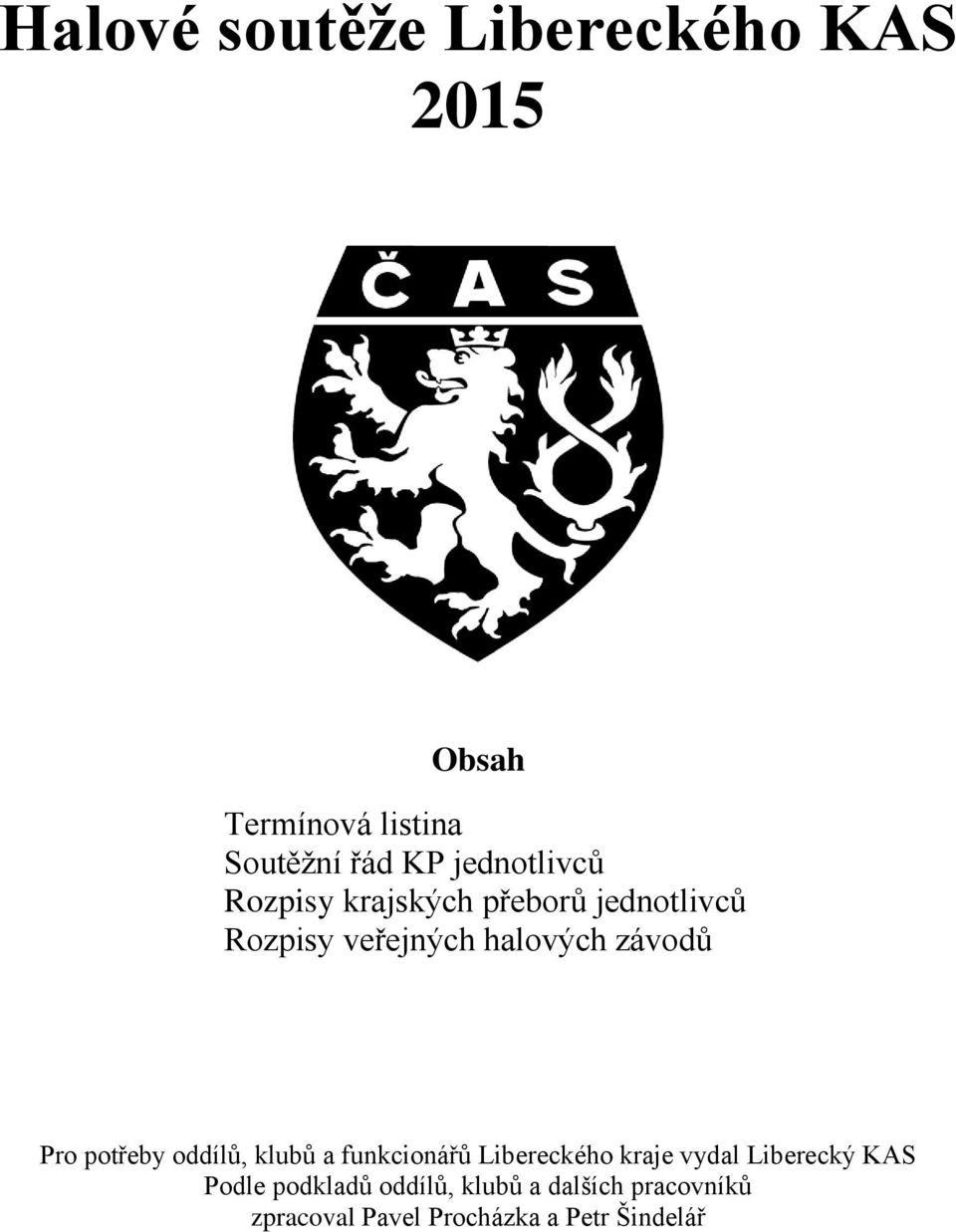 závodů Pro potřeby oddílů, klubů a funkcionářů Libereckého kraje vydal Liberecký