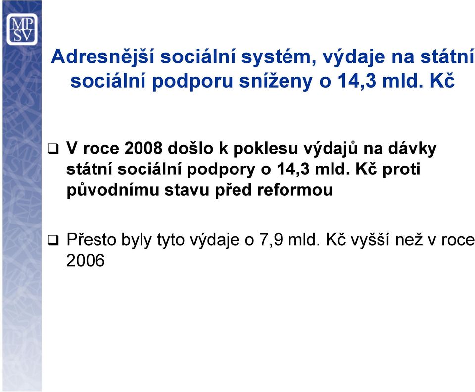 Kč V roce 2008 došlo k poklesu výdajů na dávky státní sociální