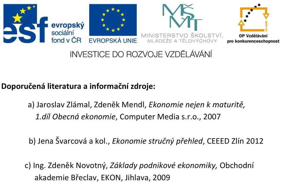 , Ekonomie stručný přehled, CEEED Zlín 2012 c) Ing.