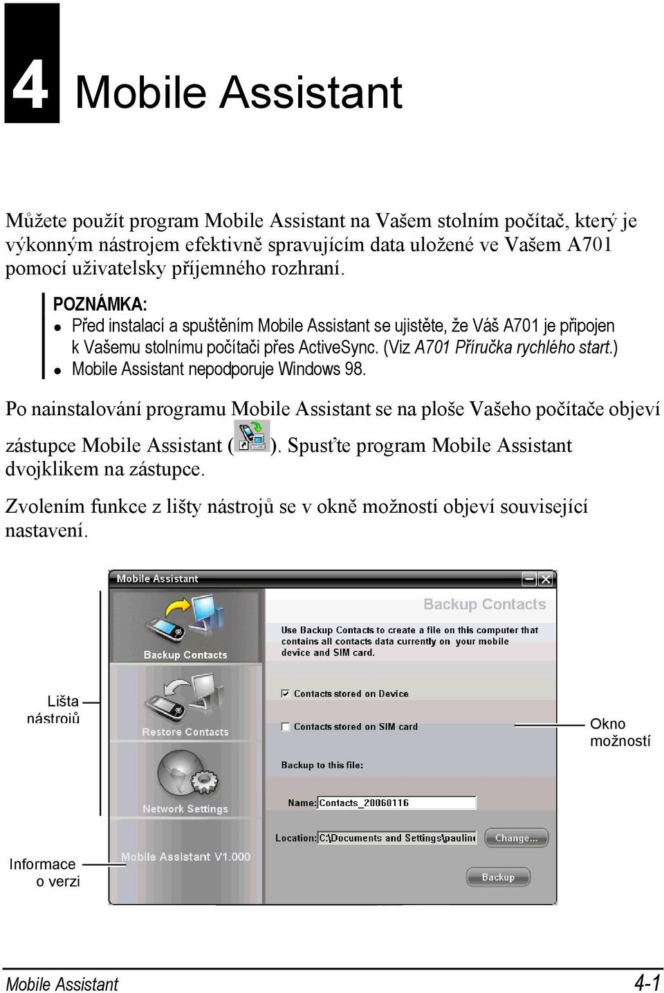 (Viz A701 Příručka rychlého start.) Mobile Assistant nepodporuje Windows 98.