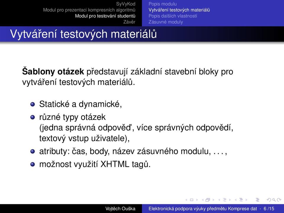 odpovědí, textový vstup uživatele), atributy: čas, body, název zásuvného modulu,.