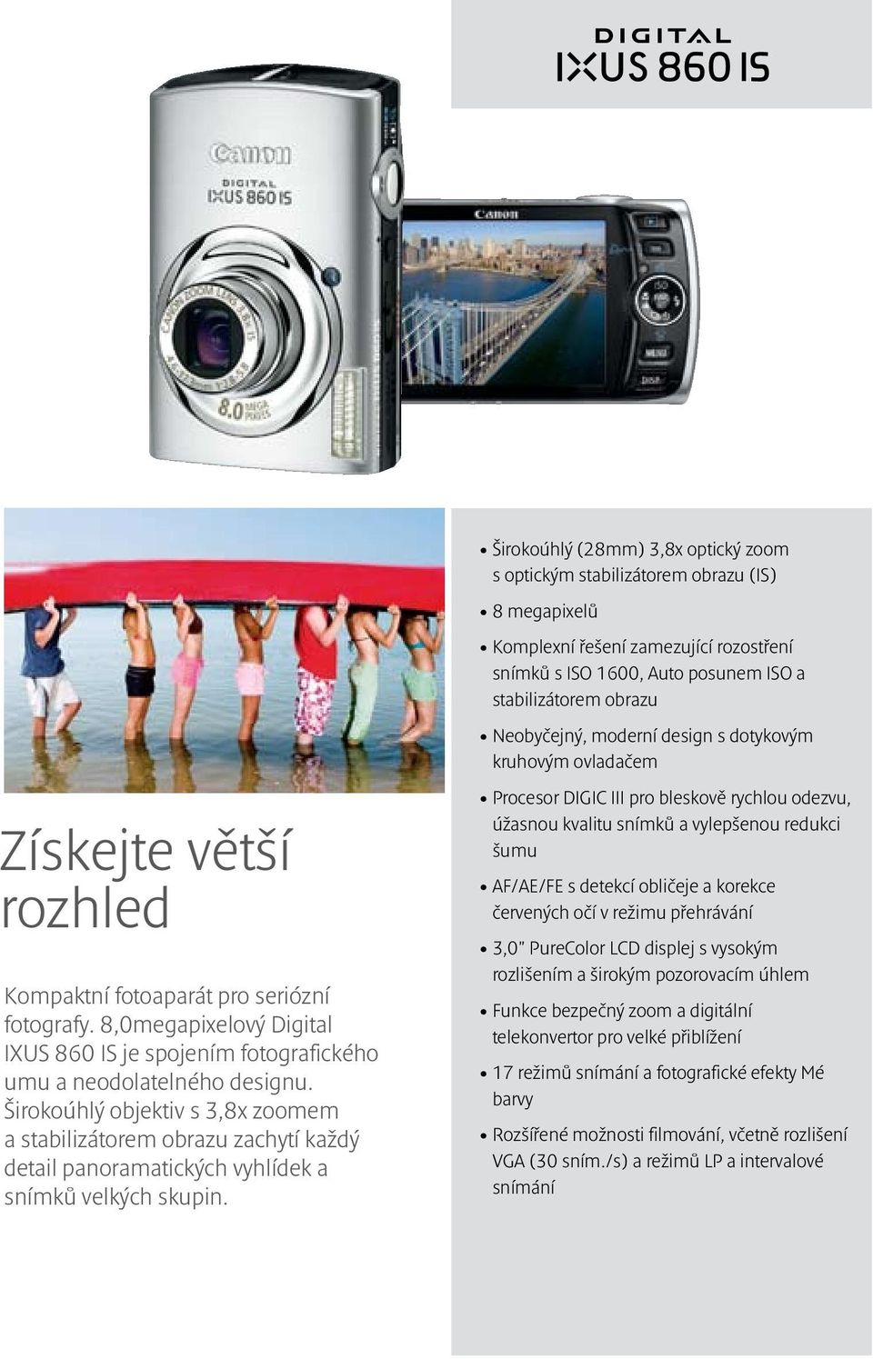 8,0megapixelový Digital IXUS 860 IS je spojením fotografického umu a neodolatelného designu.