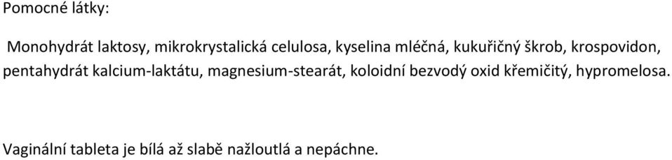 kalcium-laktátu, magnesium-stearát, koloidní bezvodý oxid