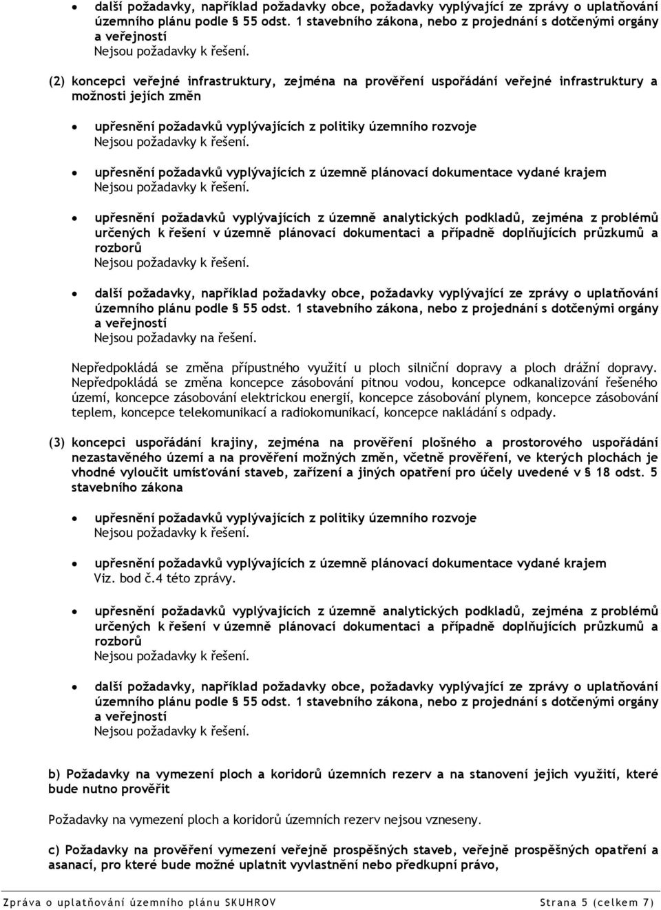 požadavků vyplývajících z politiky územního rozvoje upřesnění požadavků vyplývajících z územně plánovací dokumentace vydané krajem upřesnění požadavků vyplývajících z územně analytických podkladů,