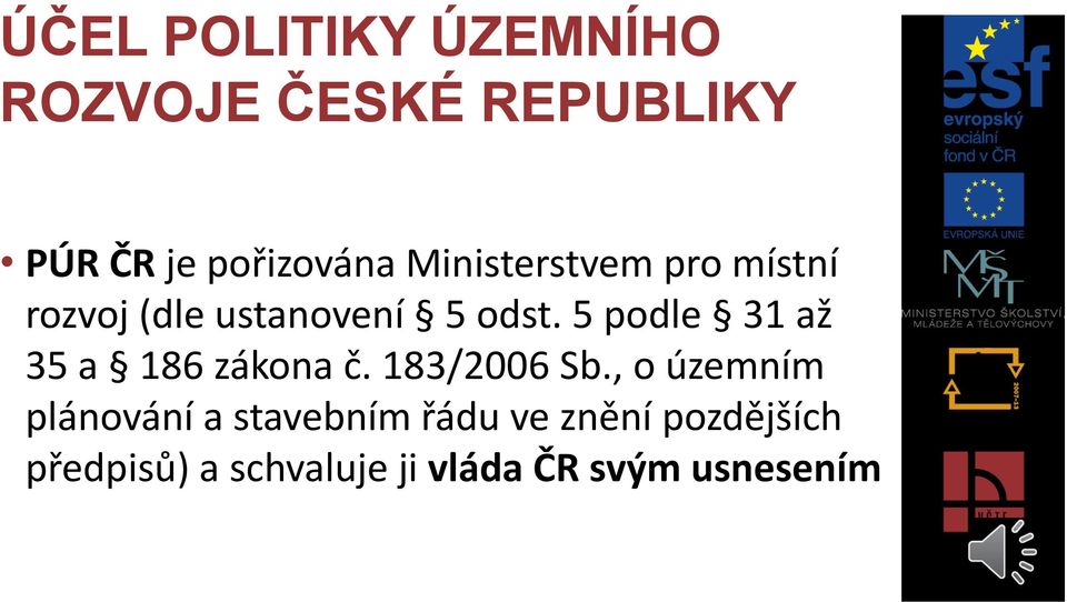 5 podle 31 až 35 a 186 zákona č. 183/2006 Sb.