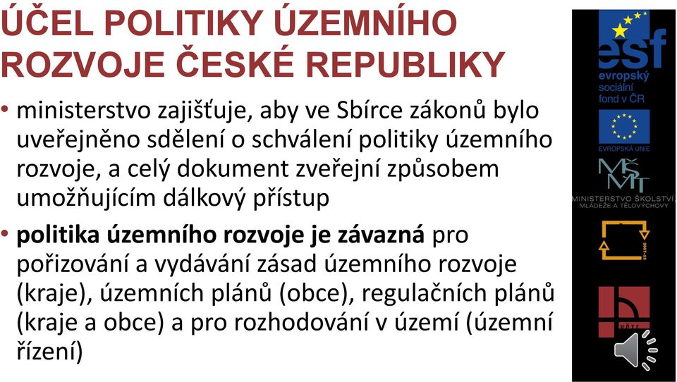 umožňujícím dálkový přístup politika územního rozvoje je závazná pro pořizování a vydávání zásad