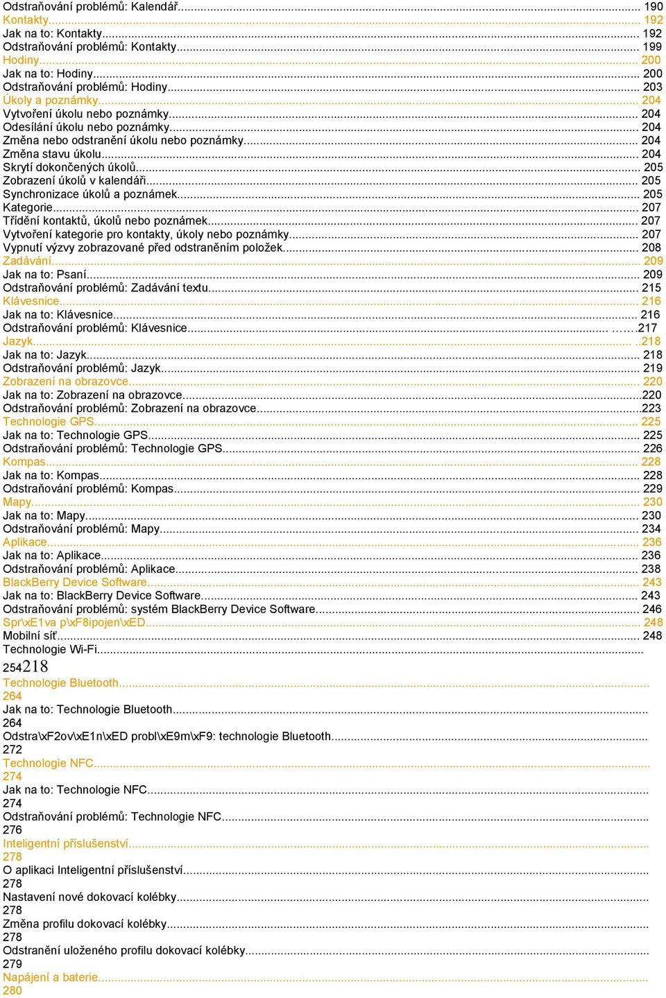 .. 204 Skrytí dokončených úkolů... 205 Zobrazení úkolů v kalendáři... 205 Synchronizace úkolů a poznámek... 205 Kategorie... 207 Třídění kontaktů, úkolů nebo poznámek.