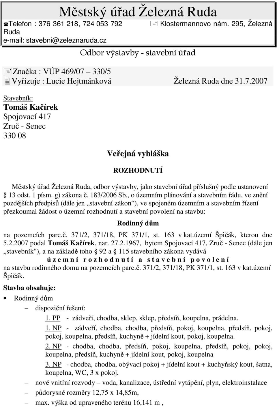 330/5 Vyřizuje : Lucie Hejtmánková Železná Ruda dne 31.7.
