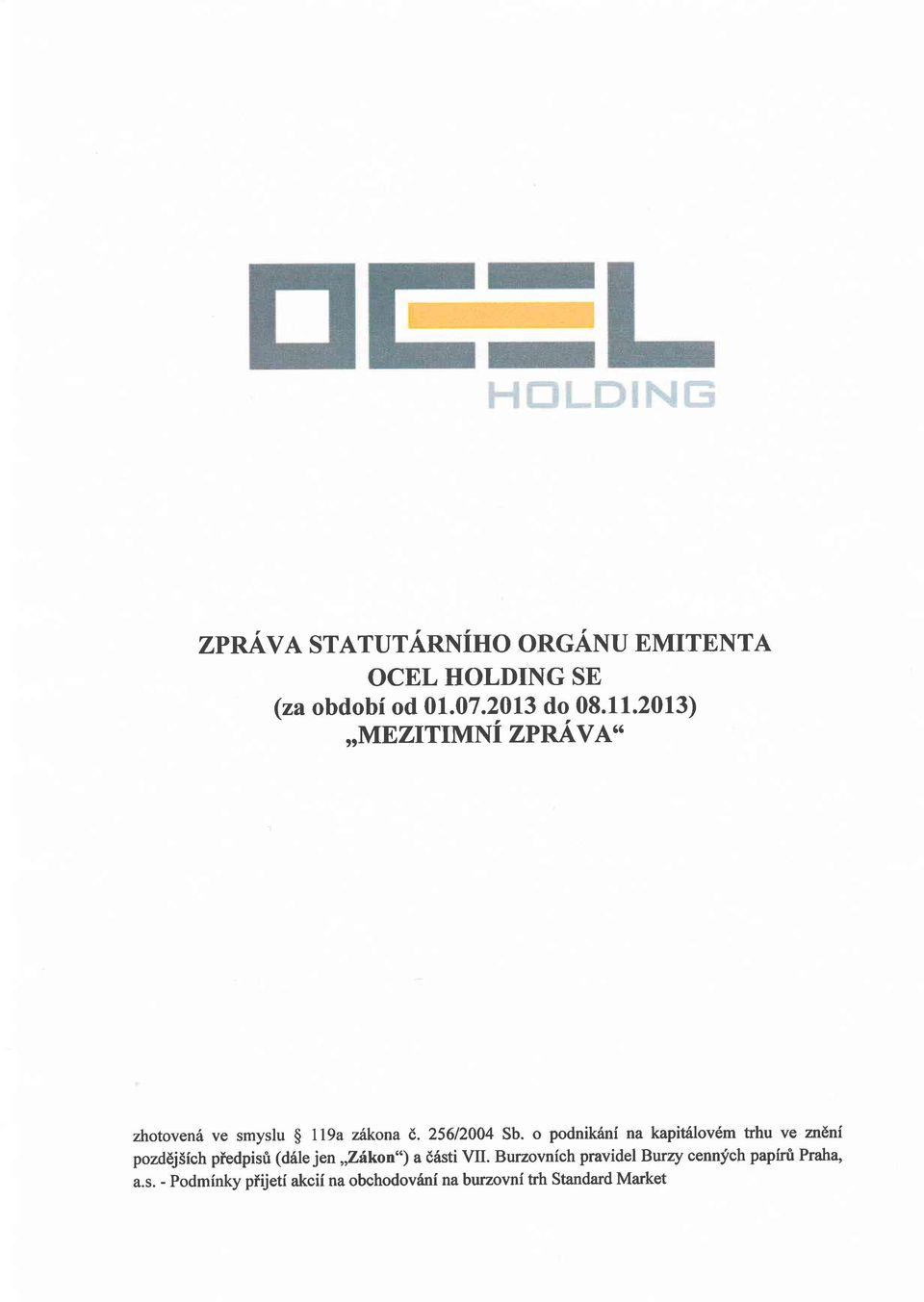 o podnik6ni na kapitrilov6m trhu ve znenf pozddj5ich piedpisti (d6le jen,,z,hkon") a d6sti VII.