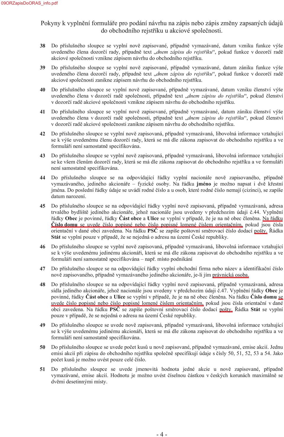 45, jehož nacionále jsou uvedeny v 44. Obec je povinné, obce a Ulice se vyplní v Na domu dané obci zavedena.