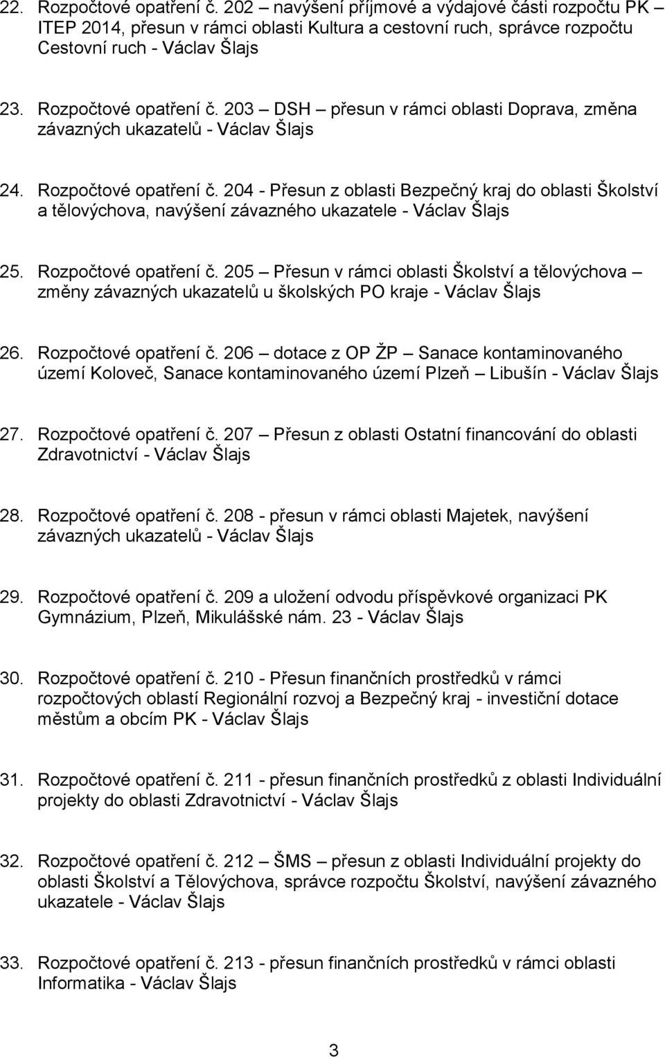 204 - Přesun z oblasti Bezpečný kraj do oblasti Školství a tělovýchova, navýšení závazného ukazatele - Václav Šlajs 25. Rozpočtové opatření č.