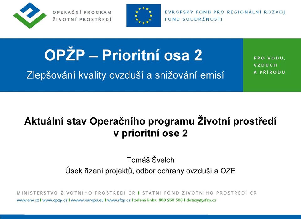 Životní prostředí v prioritní ose 2 Tomáš Švelch