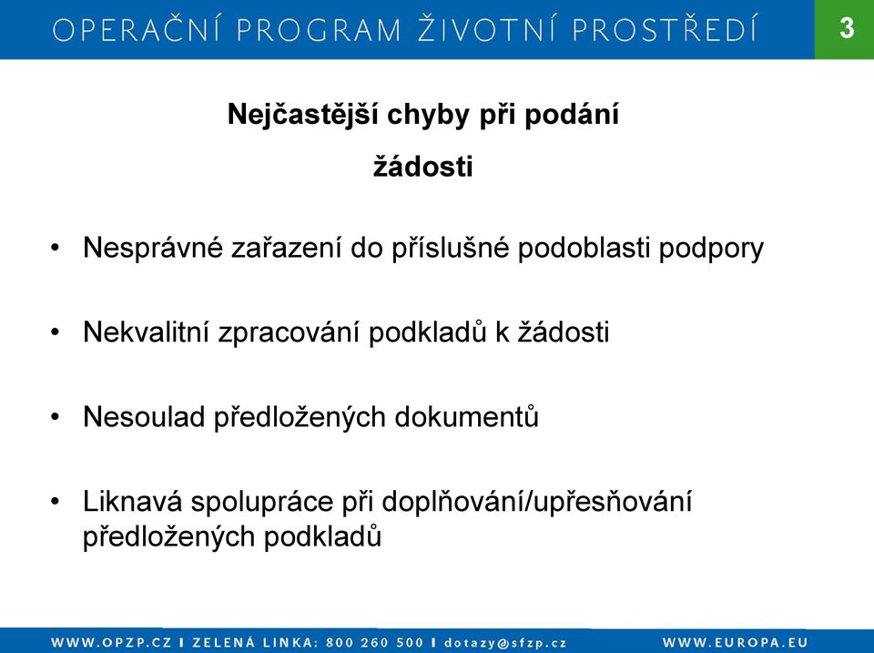 podkladů k žádosti Nesoulad předložených dokumentů