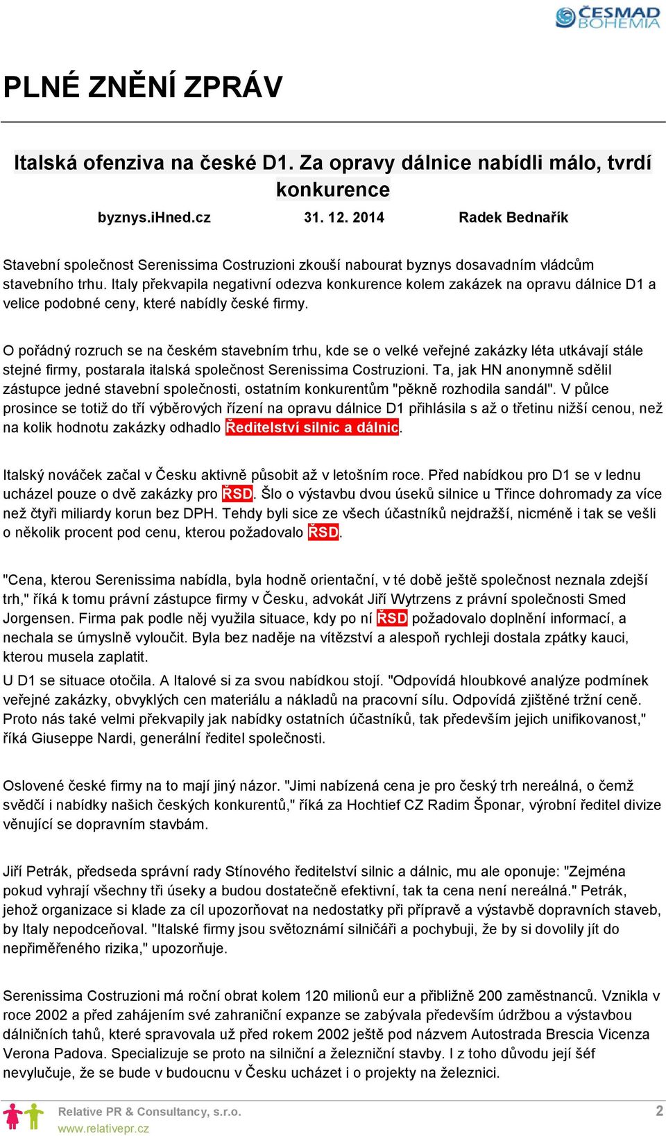 Italy překvapila negativní odezva konkurence kolem zakázek na opravu dálnice D1 a velice podobné ceny, které nabídly české firmy.