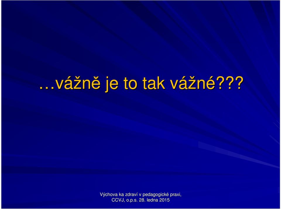 vážné??? v