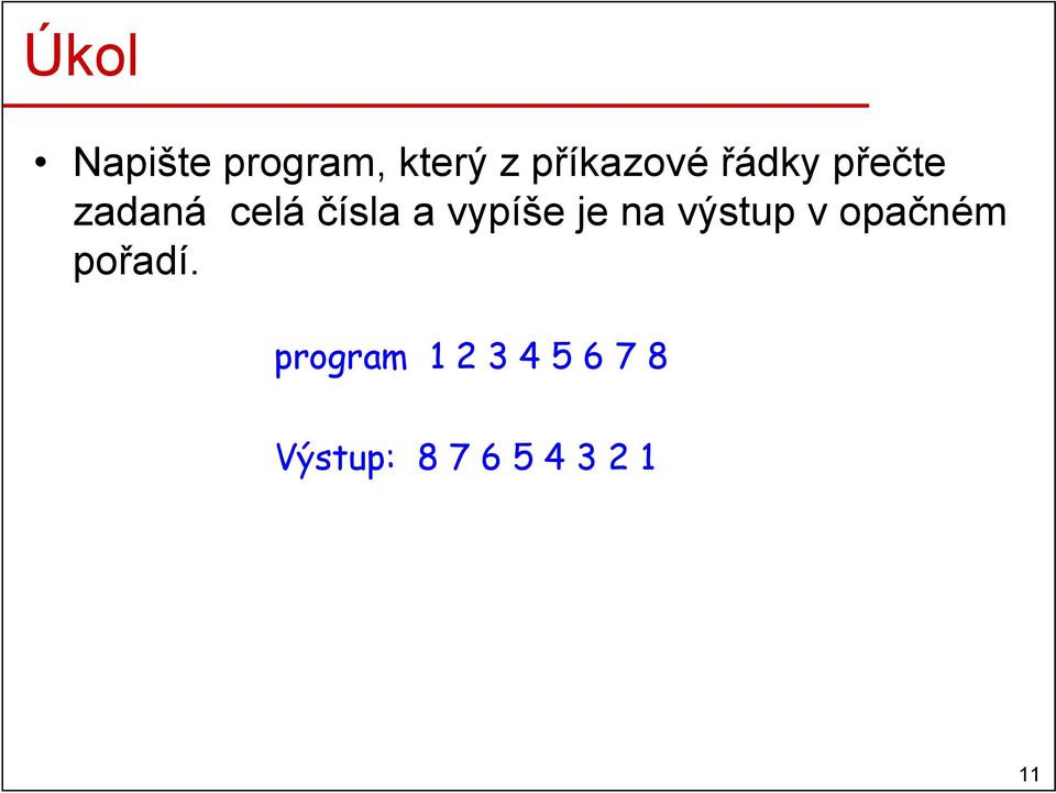 je na výstup v opačném pořadí.