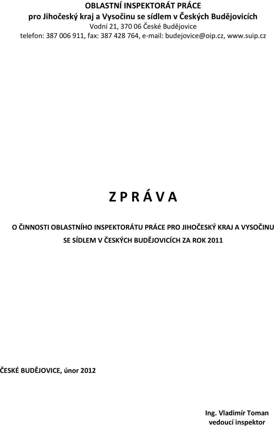 suip.cz Z P R Á V A O ČINNOSTI OBLASTNÍHO INSPEKTORÁTU PRÁCE PRO JIHOČESKÝ KRAJ A VYSOČINU SE