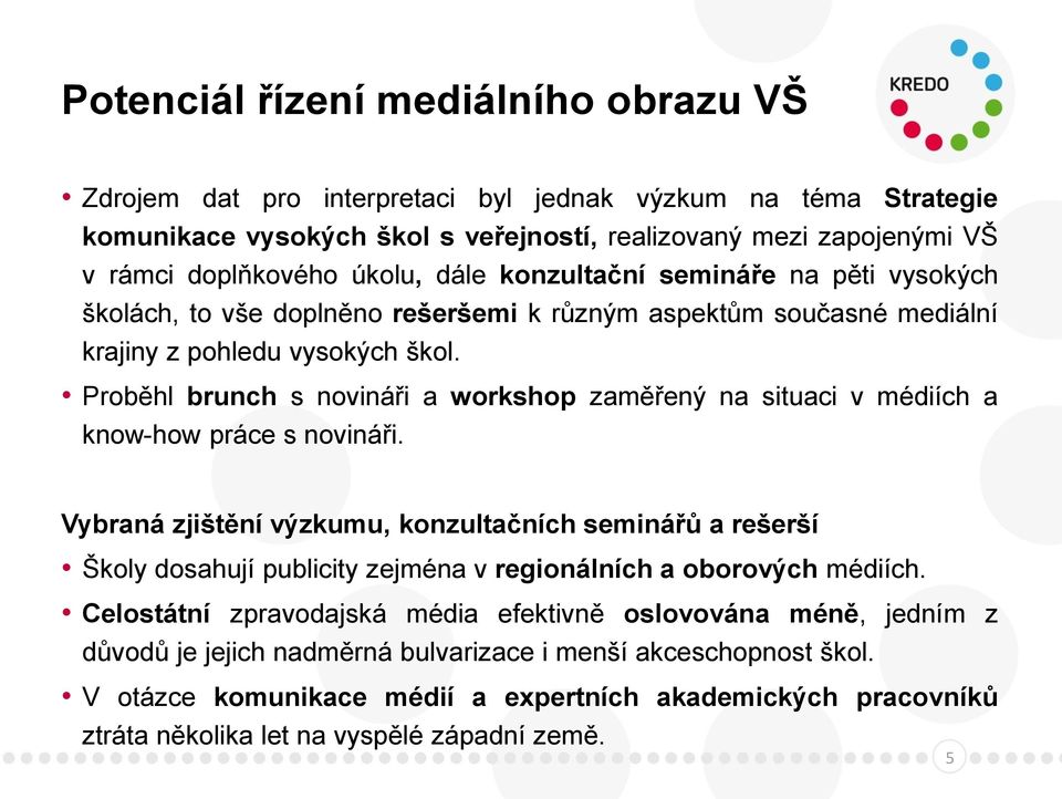 Proběhl brunch s novináři a workshop zaměřený na situaci v médiích a know-how práce s novináři.