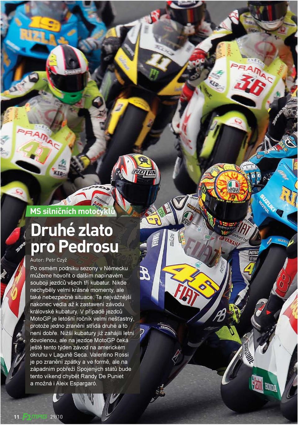 V případě jezdců MotoGP je letošní ročník velmi nešťastný, protože jedno zranění střídá druhé a to není dobře.