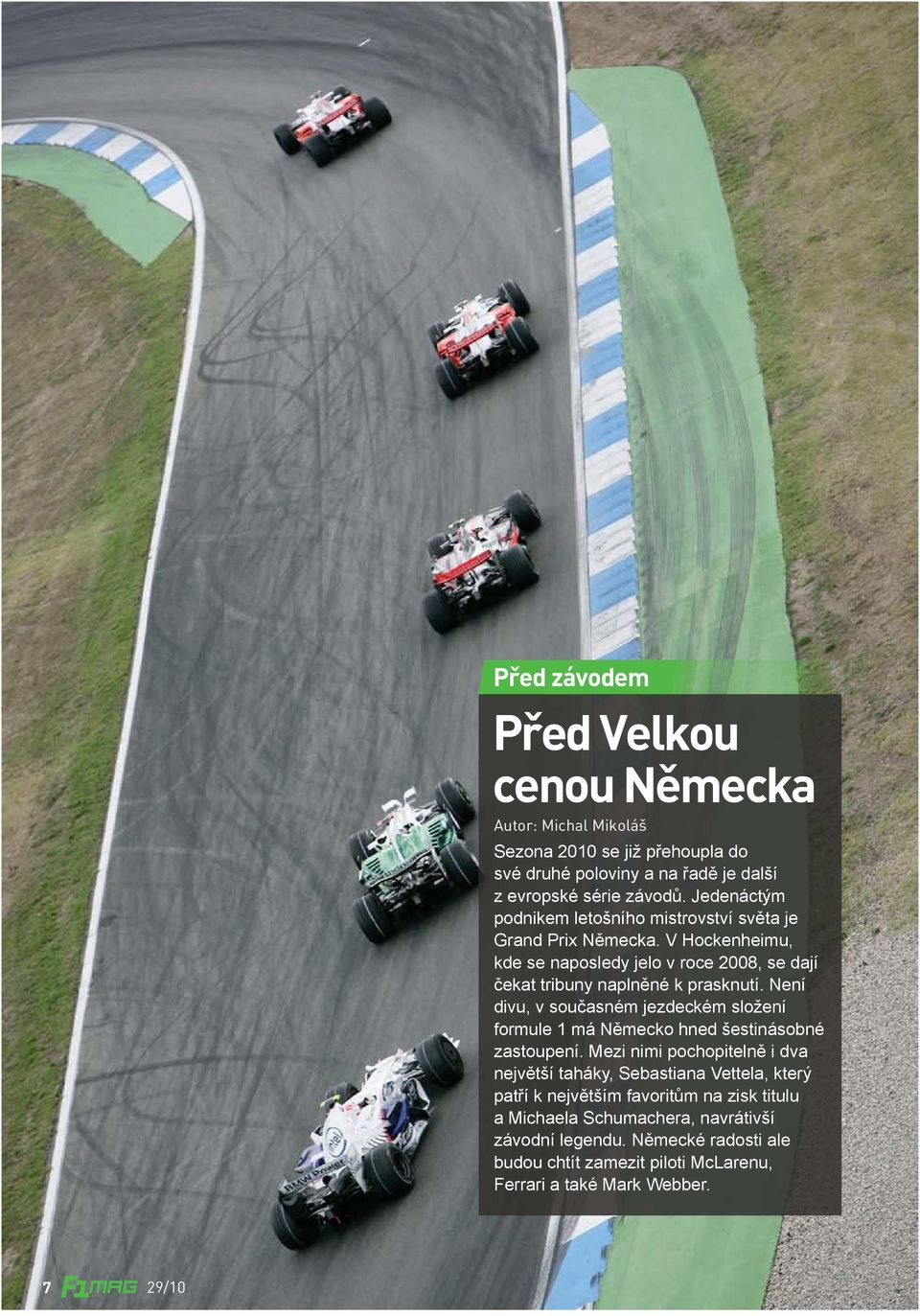 Není divu, v současném jezdeckém složení formule 1 má Německo hned šestinásobné zastoupení.