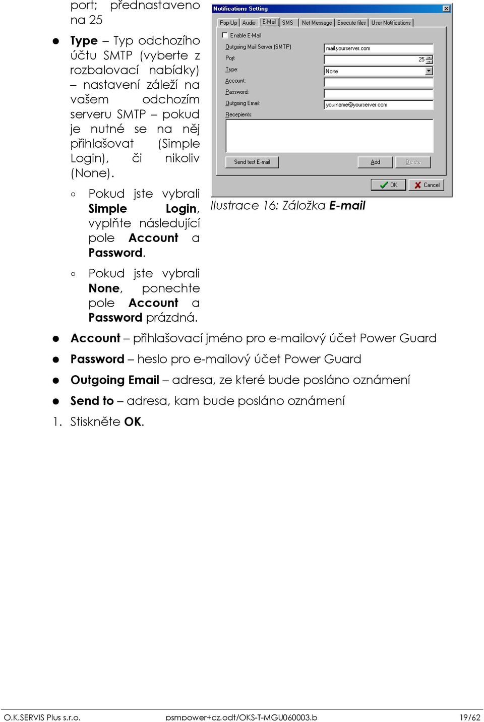 Pokud jste vybrali Simple Login, Ilustrace 16: Záložka E-mail vyplňte následující pole Account a Password.