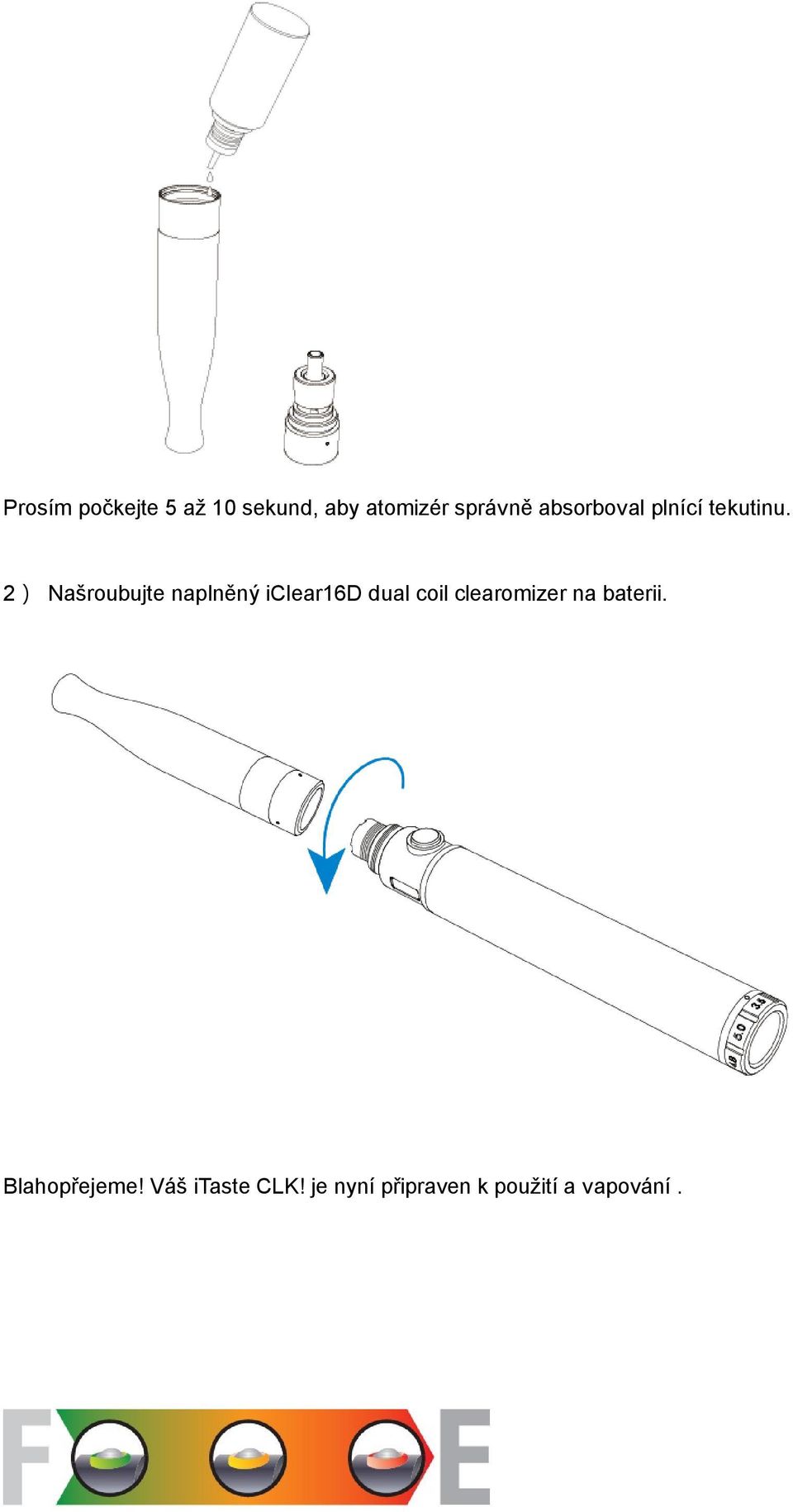 2) Našroubujte naplněný iclear16d dual coil