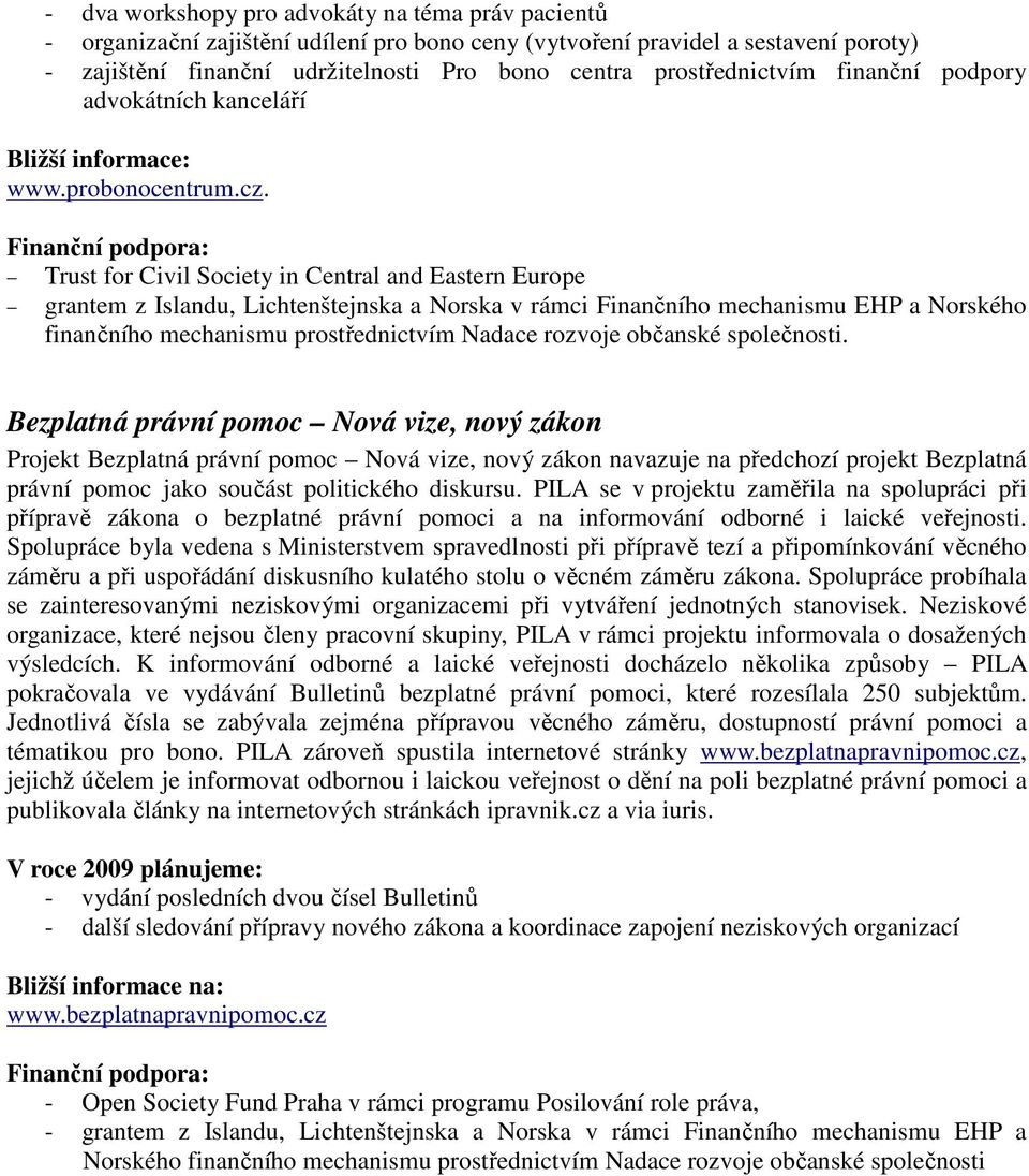 Finanční podpora: Trust for Civil Society in Central and Eastern Europe grantem z Islandu, Lichtenštejnska a Norska v rámci Finančního mechanismu EHP a Norského finančního mechanismu prostřednictvím