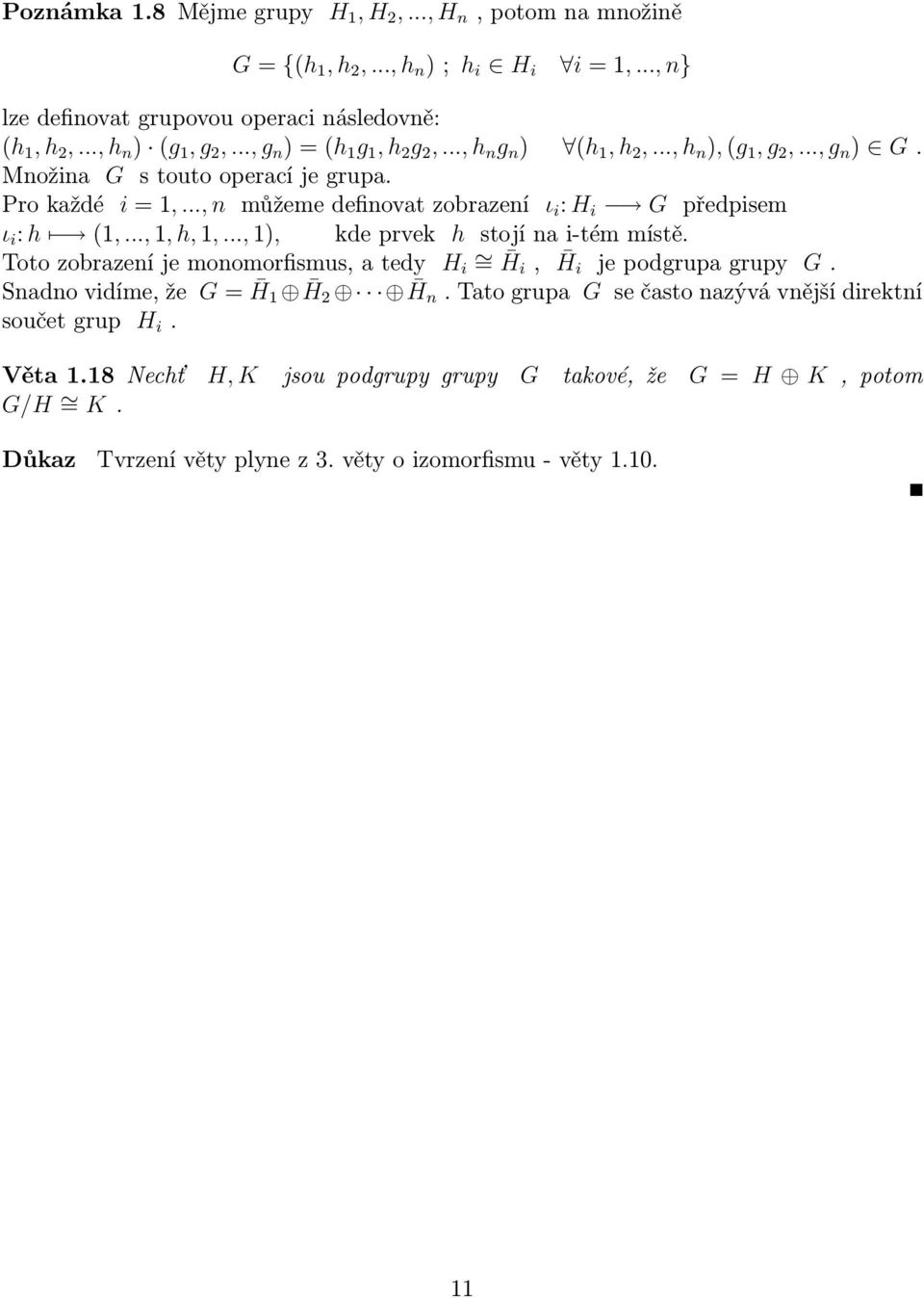 .., n můžeme definovat zobrazení ι i : H i G předpisem ι i : h (1,..., 1, h, 1,..., 1), kde prvek h stojí na i-tém místě.