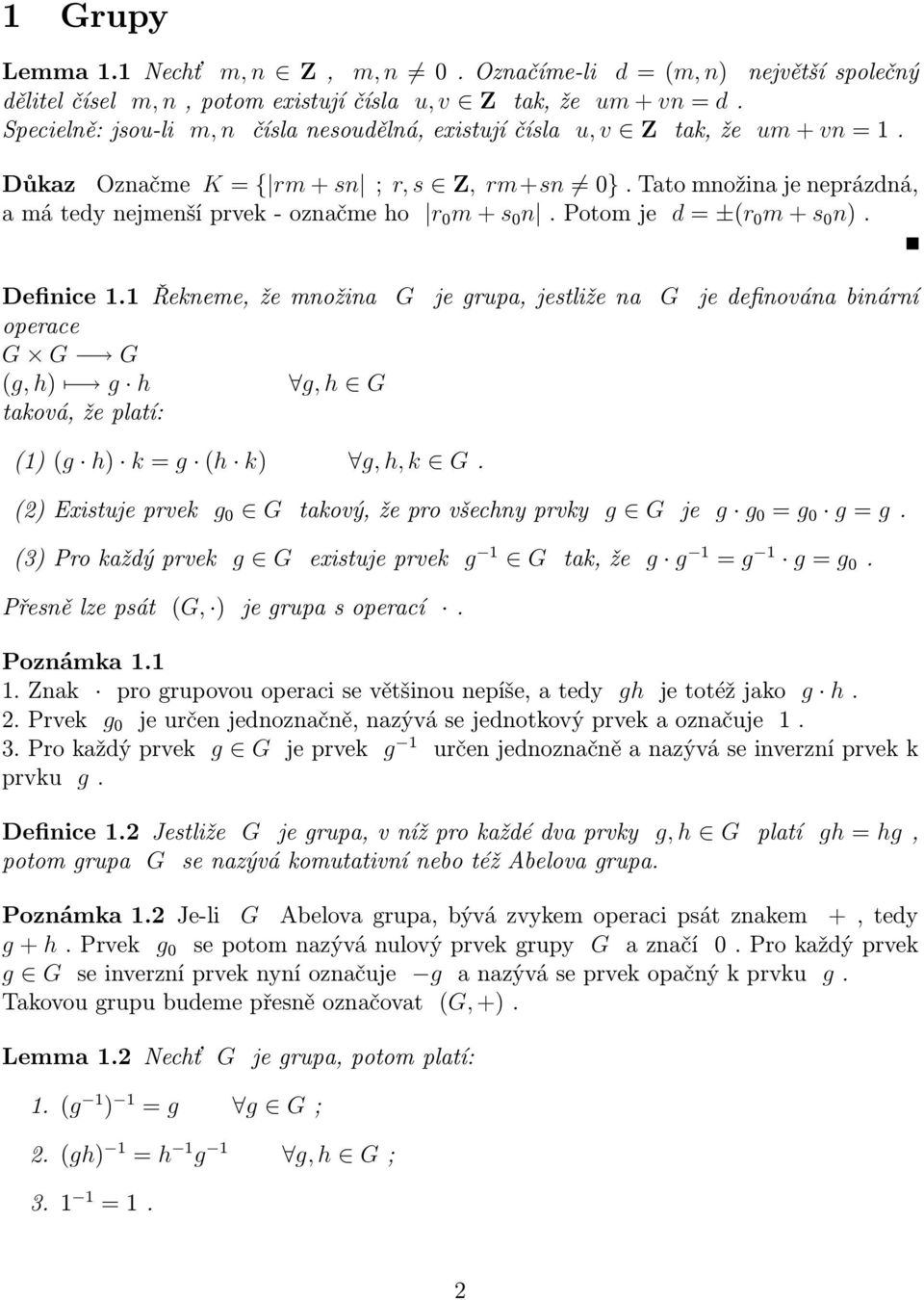 Tato množina je neprázdná, a má tedy nejmenší prvek - označme ho r 0 m + s 0 n. Potom je d = ±(r 0 m + s 0 n). Definice 1.