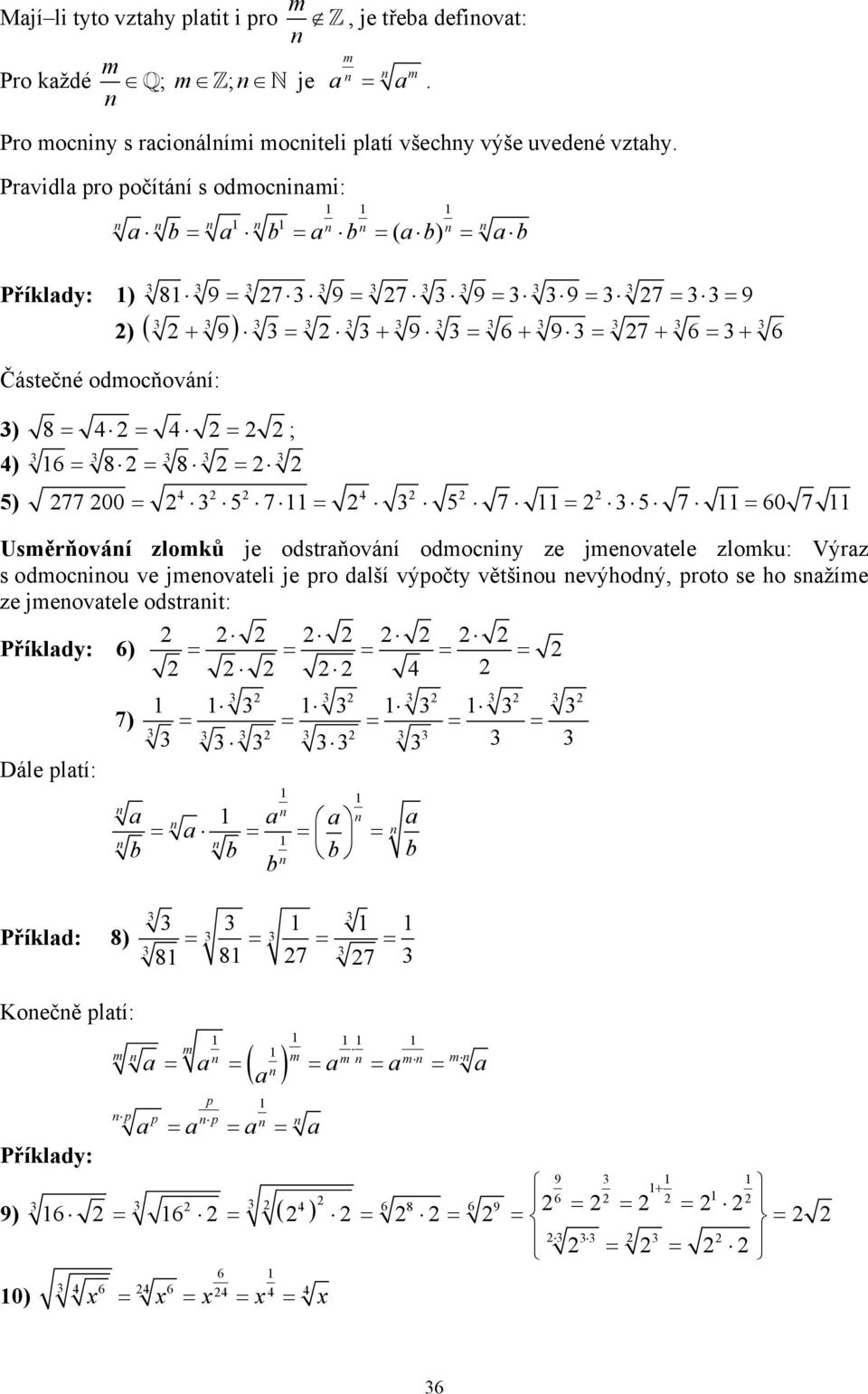 00 = 7 = 7 = 7 = 60 7 Usěrňováí zloků je odstrňováí odociy ze jeovtele zloku: Výrz s odociou ve jeovteli je pro dlší výpočty většiou evýhodý, proto se ho sžíe ze