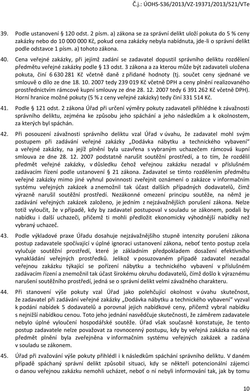 Cena veřejné zakázky, při jejímž zadání se zadavatel dopustil správního deliktu rozdělení předmětu veřejné zakázky podle 13 odst.
