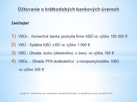 Téma: Účtovanie o krátkodobých bankových úveroch Trieda 2 Finančné účty