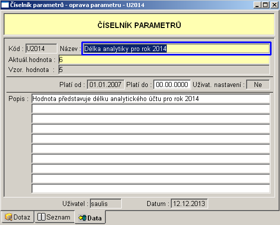 5. krok Kontrola parametru aplikace Volba v menu: <Číselníky a parametry - Parametry aplikace - Pořízení> Pokud nechcete měnit délku