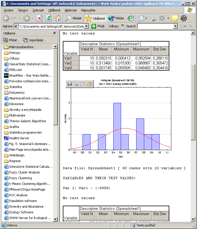 Export výstupů I (report) Report lze ukládat ve speciálním formátu Statistica (ukládá i strom analýz). V textovém formátu (nejsou ukládány grafy).