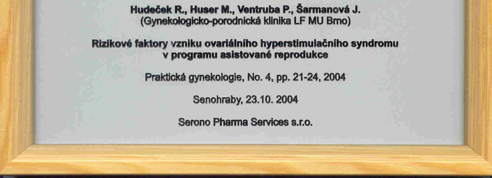 Nejlepší práce v oblasti asistované reprodukce za rok 2004 Hudeček, R., Huser, M., Ventruba, P., Šarmanová, J.