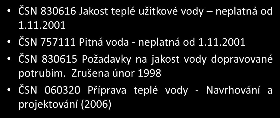 Schéma zařízení na tepelnou desinfekci TV 231 Jakost TV - normy ČSN 830616 Jakost teplé užitkové vody neplatná od 1.11.2001 ČSN 757111 Pitná voda - neplatná od 1.11.2001 ČSN 830615 Požadavky na jakost vody dopravované potrubím.