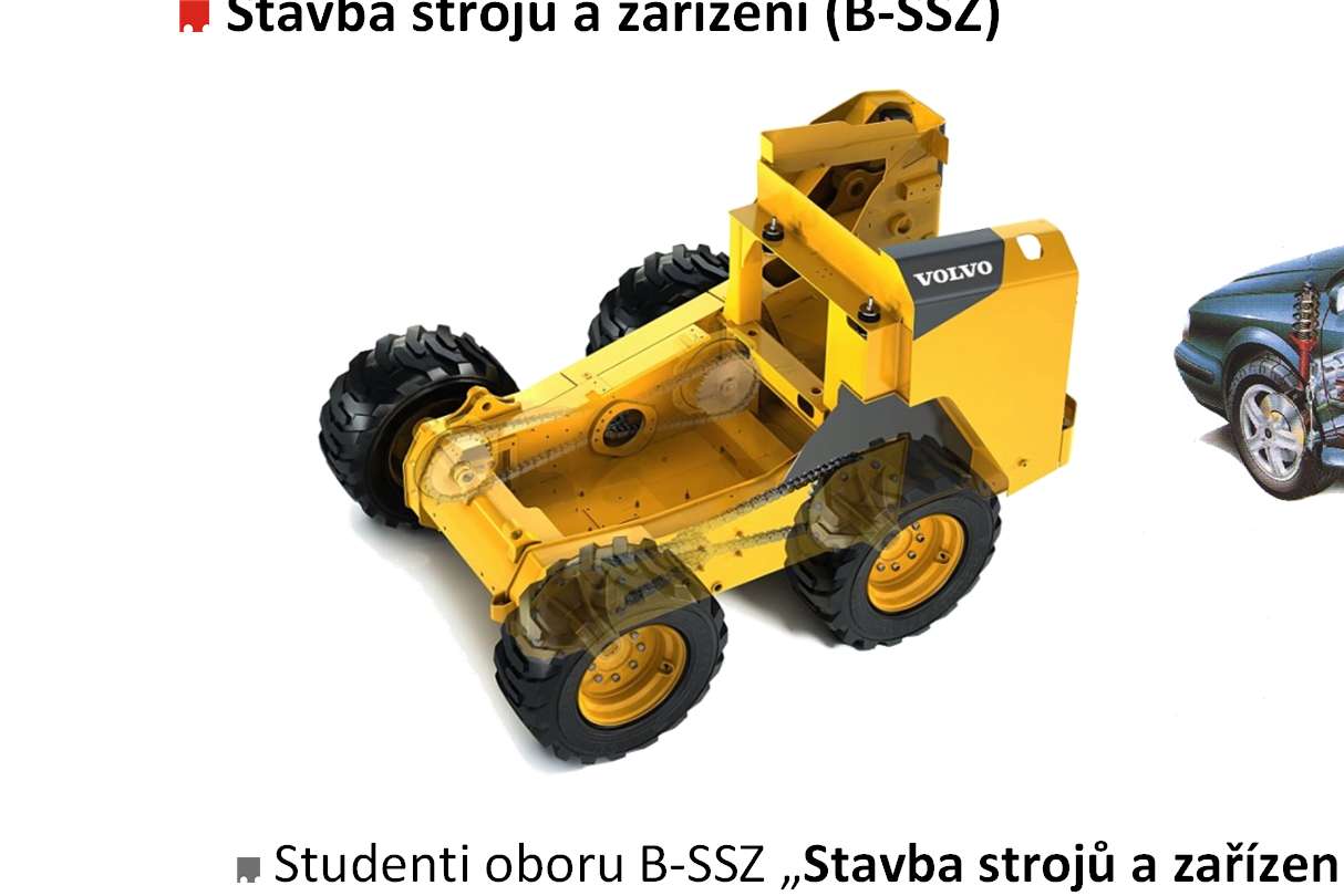 Bakalářský studijní program Stavba strojů a zařízení (B-SSZ) Studenti oboru B-SSZ Stavba strojů a zařízení se uplatňují jak při navrhování strojů a zařízení oboru všeobecného strojírenství včetně