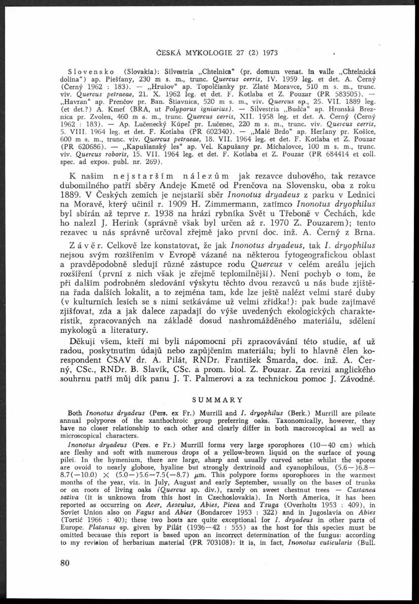 Česká mykologie 27 (2 ) 1973 Slovensko (Slovakia): Silvestria Chtelnica (pr. domům venat. in valle Chtelnická dolina ) ap. Piešťany, 230 m s. m., trunc. Q uercus cerris, IV. 1959 leg. et det. A.
