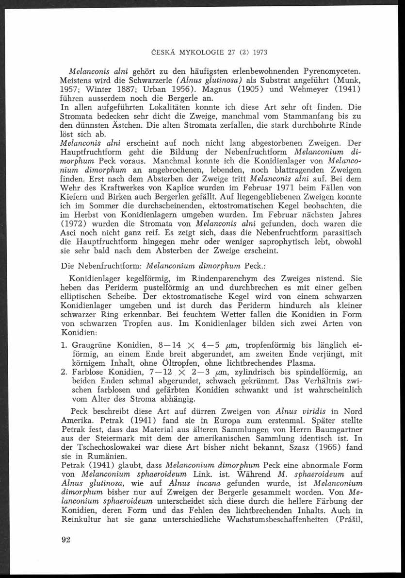 ČESKÁ MYKOLOGIE 27 (2) 1973 M elanconis alni gehört zu den häufigsten erlenbewohnenden Pyrenomyceten.