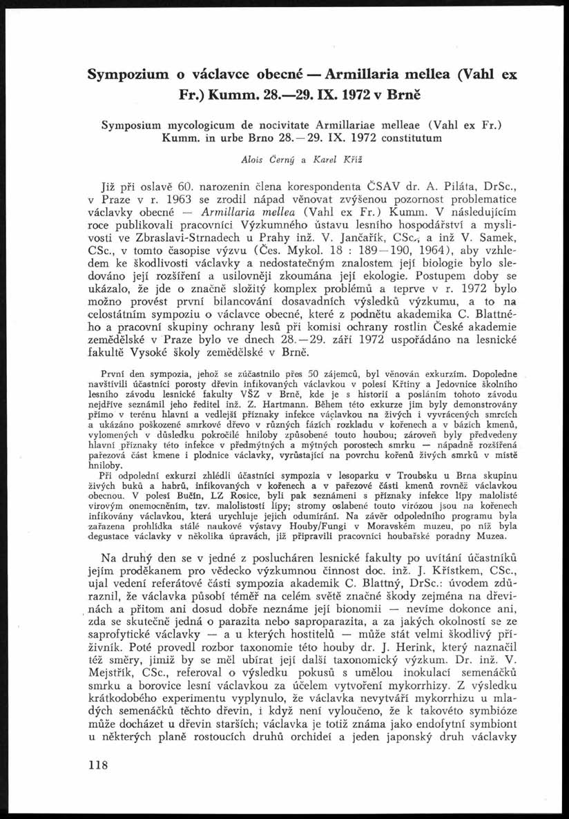 Sympozium o václavce obecné Armillaria mellea (Vahl ex Fr.) Kumm. 28. 29. IX. 1972 v Brně Symposium mycologicum de nocivitate Armillariae melleae (Vahl ex Fr.) Kumm. in urbe Brno 2 8.- 2 9. IX. 1972 constitutum A lois Černý a K a rel K říž Již při oslavě 60.