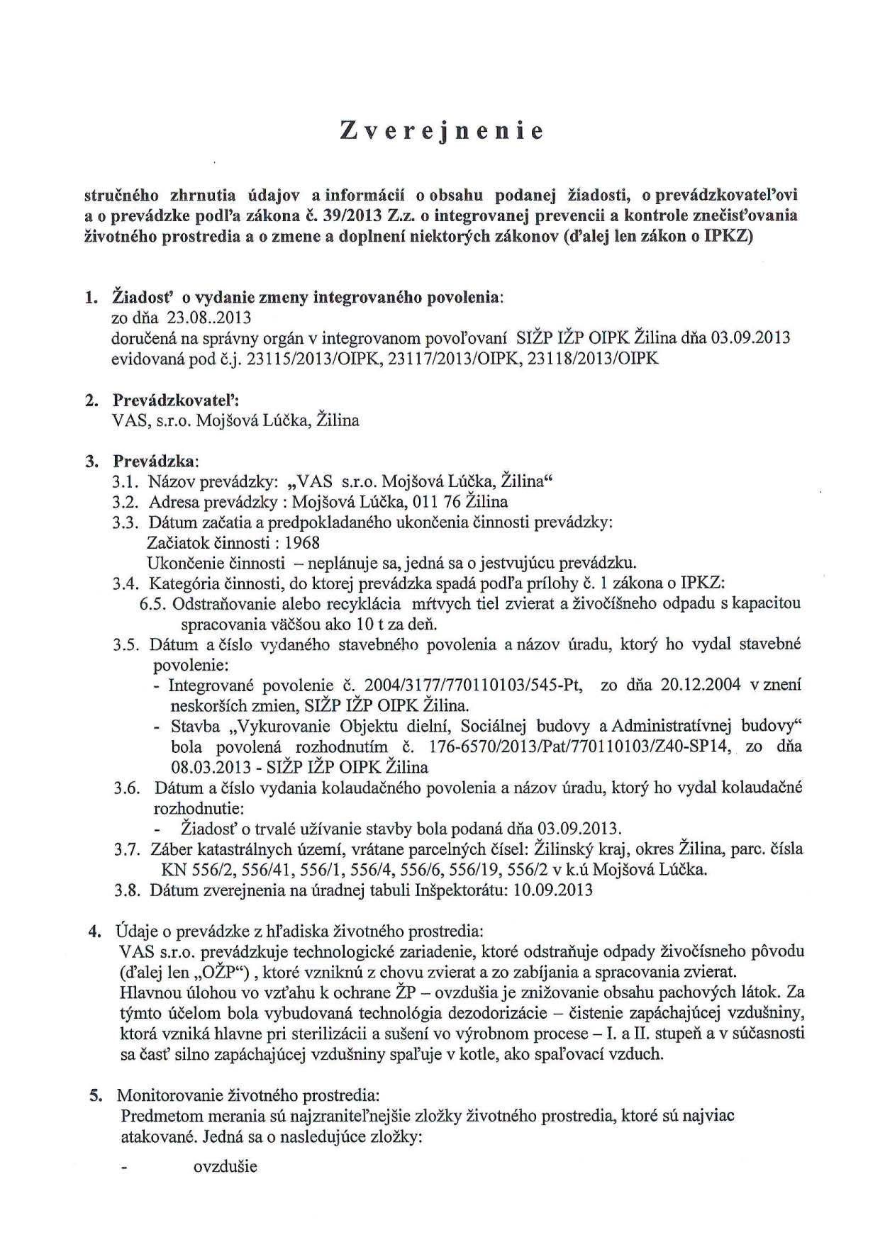 Zverejnenie s tručného zhrnutia údajov a informácií o obsahu podanej žiadosti, o prevádzkovatel'ovi a o prevádzke podl'a zákona č. 39/2013 Z.z. o integrovanej prevencii a kontrole znečisťovania životného prostredia a o zmene a doplnení niektorých zákonov (ďalej len zákon o IPKZ) l.