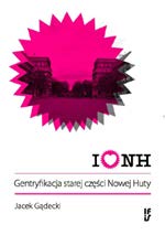 Průkopníci gentrifikace ve čtvrti města Krakov Nowa Huta Gentrifikace ideálního socialistického města byla jako určitá provokativní anketa navržena v roce 2009 a v roce 2010 byla zahájena ve
