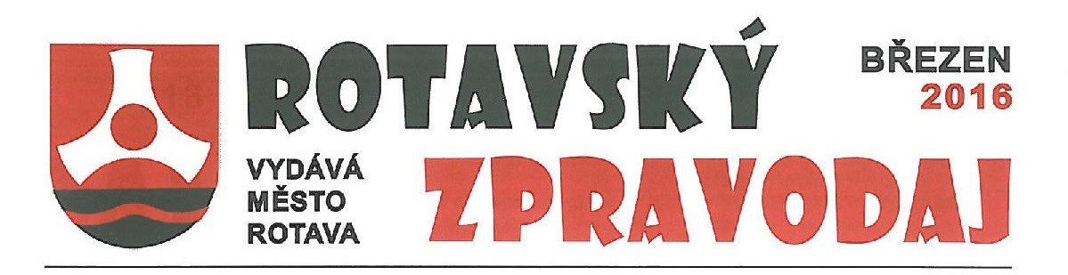 BŘEZEN 2016 VYDÁVÁ MĚSTO ROTAVA prohlédnout. Díky moc Petře, těšíme na další přednášku. starší a méně pohybliví občané nemuseli chodit až do 1. patra. Vážení spoluobčané, 5. února se v 16.30 hod.