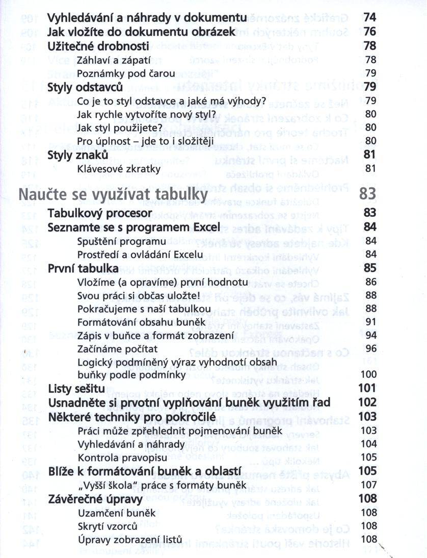 Vyhledávání a náhrady v dokum entu 74 Jak vložíte do dokum entu obrázek 76 Užitečné drobnosti 78 Záhlaví a zápatí 78 Poznámky pod čarou 79 Styly odstavců 79 Co je to styl odstavce a jaké má výhody?