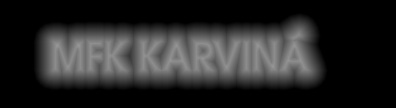 MFK KARVINÁ BOHEMIANS PRAHA 1905 Rok založení: 2003 Stadion: Městský stadion Karviná-Ráj, 4 833 diváků REALIZAČNÍ TÝM: Trenér: Jozef Weber Asistent trenéra: Josef Mucha Trenér brankářů: Peter Holec