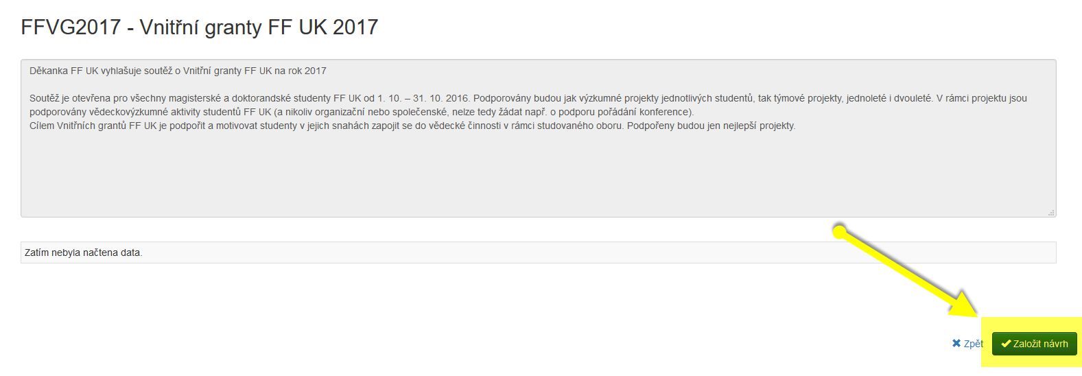 V části Moje návrhy máte možnost jednak založit nový návrh projektu, jednak upravovat Vámi rozpracované návrhy, případně také vymazat návrhy, které jste založili, ale nepřejete si je podat: Po