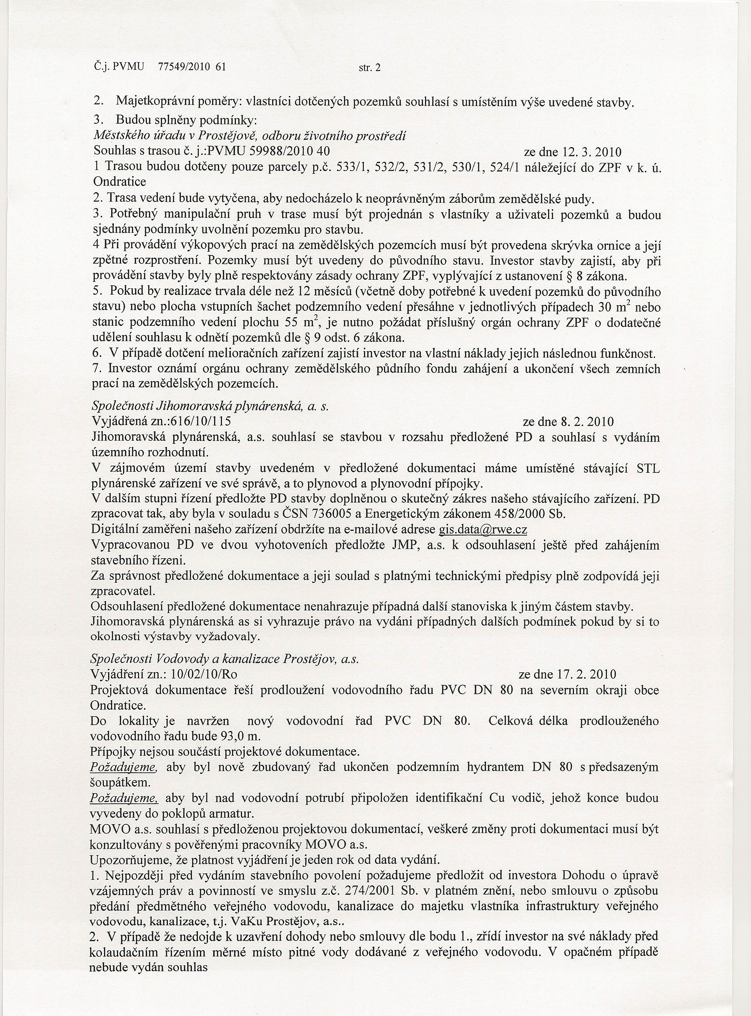 Čj. PVMU 77549/2010 61 str. 2 2. Majetkoprávní poměry: vlastníci dotčených pozemků souhlasí s umístěním výše uvedené stavby. 3.