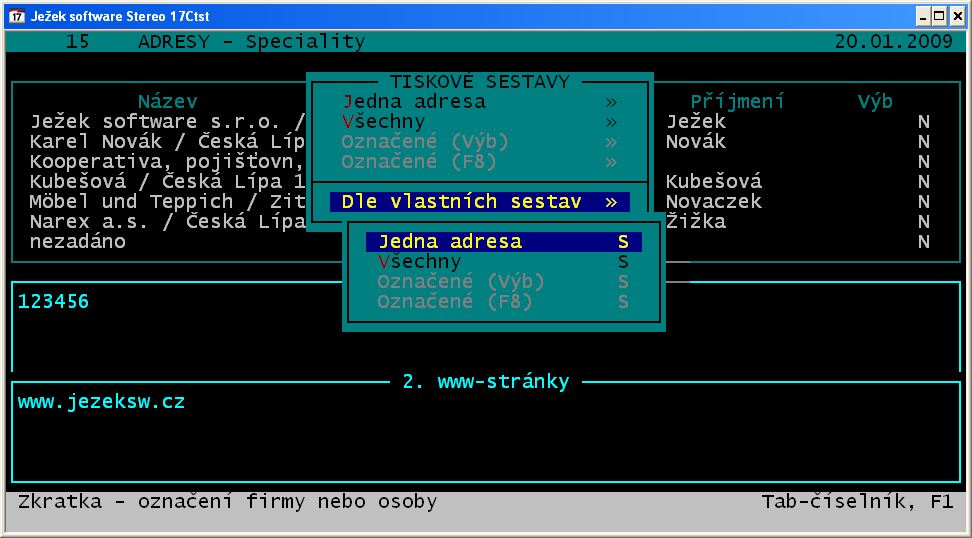 Tisk podle takto vytvořených sestav se objeví ve volbě ShiftF6 - Tiskové sestavy. Následně je k tisku vybírána skupina adres a pak tisková sestava. 16 3.