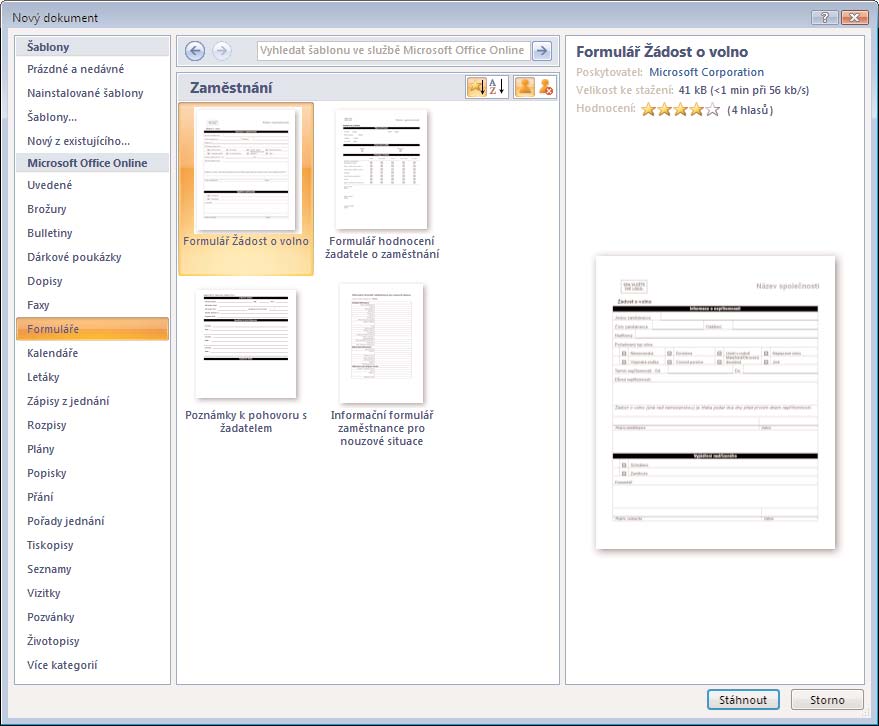 Zde je vybrána kategorie Formuláře a podkategorie Zaměstnání Poklepáním aktivujete požadovanou šablonu a po potvrzení ověření pravosti nainstalo vané verze Office 2007 se otevře nový dokument jako
